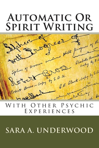 Automatic Or Spirit Writing With Other Psychic Experiences