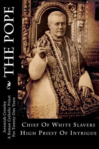 The Pope Chief Of White Slavers High Priest Of Intrigue