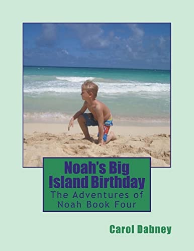 Noah's Big Island Birthday The Adventures of Noah Book Four