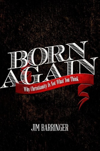 Born Again Why Christianity Is Not What You Think