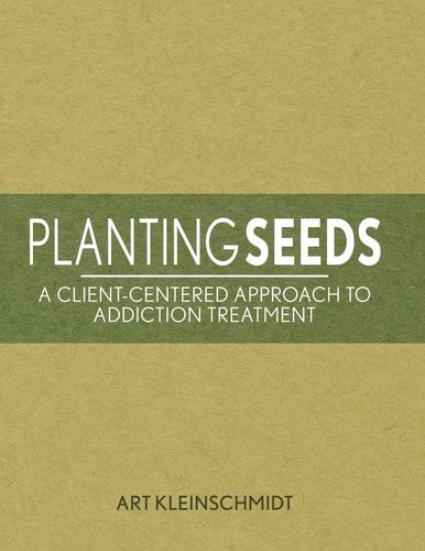 Planting Seeds A Client-Centered Approach to Addiction Treatment