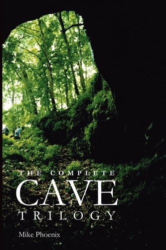 The Complete Cave Trilogy The Exploration and Exploitation of Mammoth Cave in the 19th Century