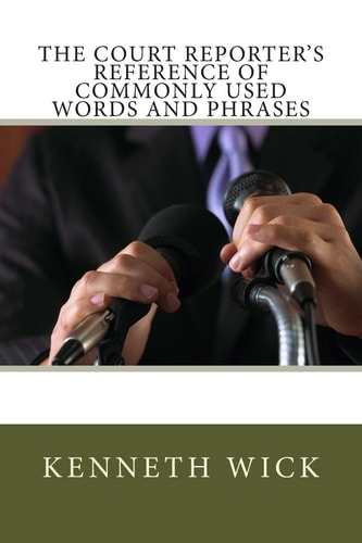 The Court Reporter's Reference of Commonly Used Words and Phrases