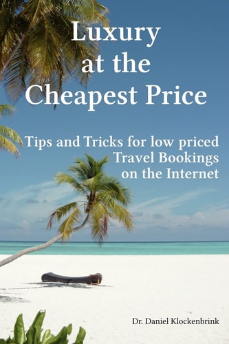 Luxury at the Cheapest Price Tips and Tricks for Low Priced Travel Bookings on the Internet