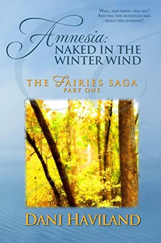 Amnesia: Naked in the Winter Wind Book One, Part One of the FAIRIES SAGA