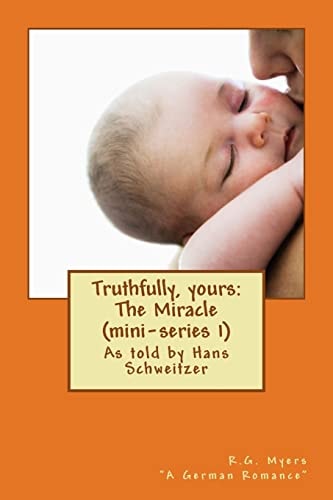 Truthfully, Yours The Miracle (mini-series 1)