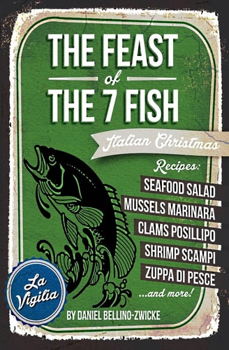 The FEAST of 7 the FISH An ITALIAN-AMERICAN CHRISTMAS EVE FEAST