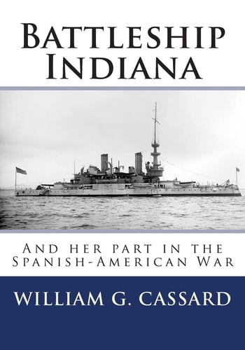 Battleship Indiana And Her Part in the Spanish-American War