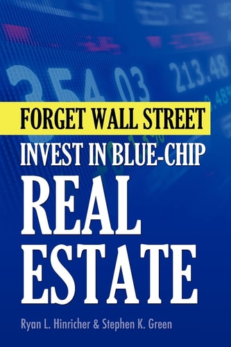Forget Wall Street Invest in Blue-chip Real Estate