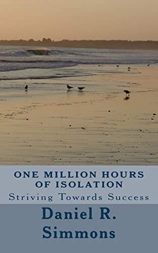 One Million Hours of Isolation Striving Towards Success