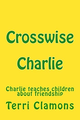Crosswise Charlie A Children's Story about Making Friends