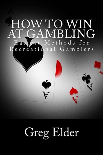 How to Win at Gambling Easiest Methods for Recreational Gamblers