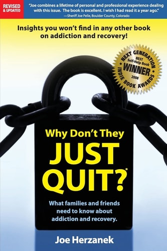 Why Don't They Just Quit? : What Families and Friends Need to Know about Addiction and Recovery.