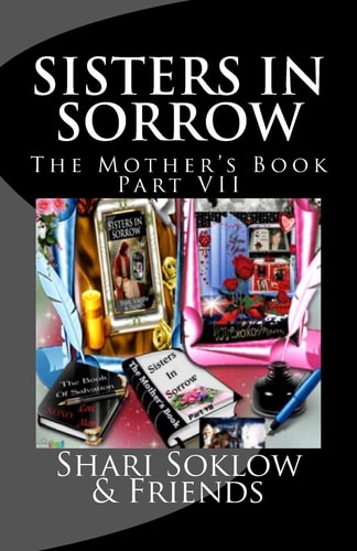 Sisters In Sorrow; The Mother's Book Part VII