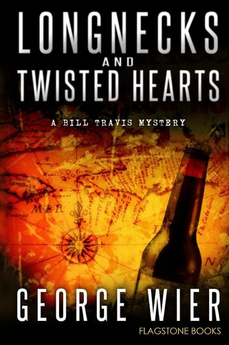 Longnecks and Twisted Hearts A Bill Travis Mystery