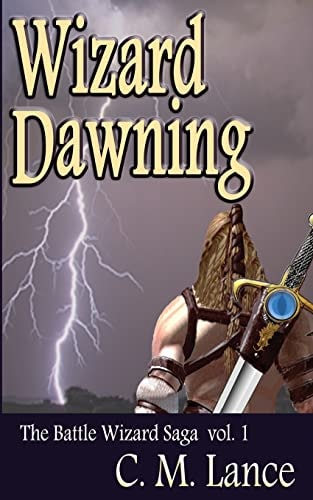 Wizard Dawning Book One in the Battle Wizard Saga