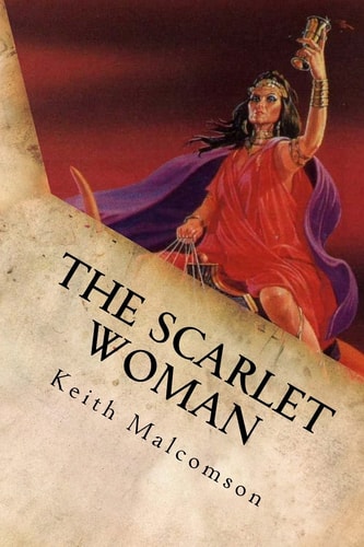 The Scarlet Woman An Exposition and Explanation of Revelation 17