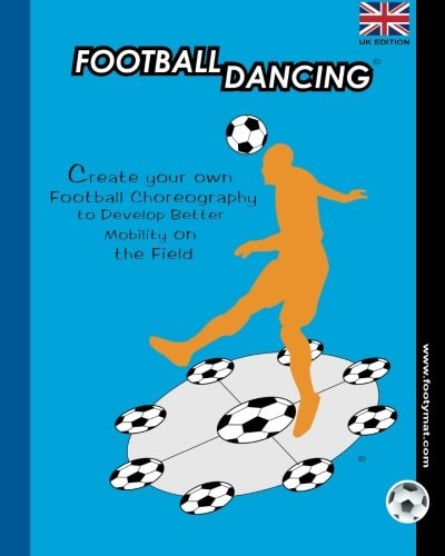 Football Dancing Create Your Own Football Choreography to Develop Better Mobility on the Field