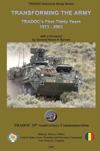 Transforming the Army TRADOC's First Thirty Years - 1973-2003
