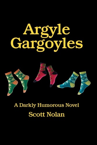 Argyle Gargoyles A Darkly Humorous Novel