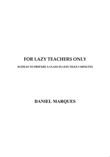 For Lazy Teachers Only 30 Ideas to Prepare a Class in Less than 5 Minutes