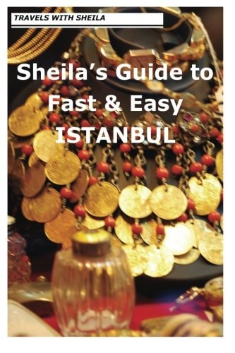 Sheila's Guide to Fast and Easy Istanbul