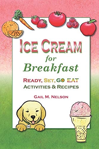 Ice Cream for Breakfast Ready, Set, Go Eat Activities and Recipes