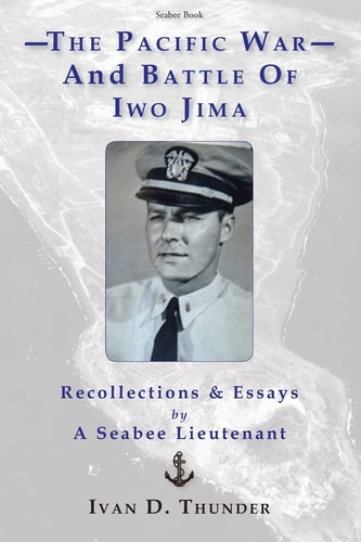 The Pacific War and Battle of Iwo Jima Recollections & Essays
