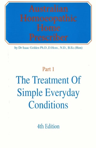 Australian Homeopathic Home Prescriber Part 1: The Treatment of Simple Everyday Conditions