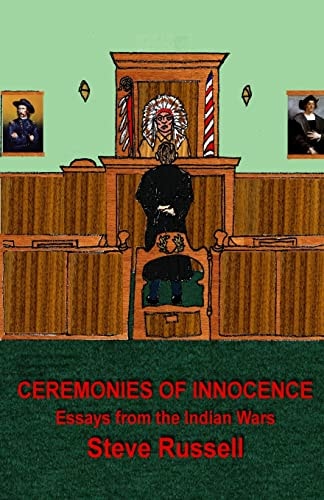 Ceremonies of Innocence Essays from the Indian Wars
