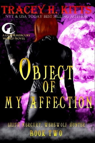 Object of My Affection Lilith Mercury Werewolf Hunter Book Two