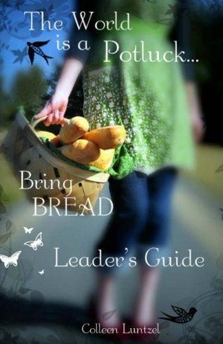 The World Is a Potluck... Bring BREAD Leader's Guide