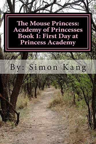 The Mouse Princess: Academy of Princesses Book 1: First Day at Princess Academy This Holiday Season, Princess Eleanor Is Going to School!
