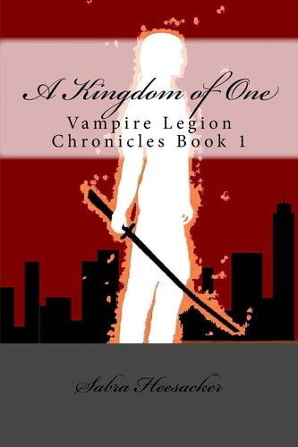 A Kingdom of One Vampire Legion Chronicles Book 1