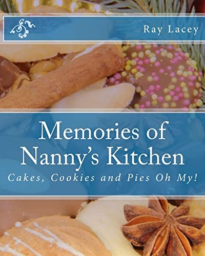 Memories of Nanny's Kitchen Cakes, Cookies and Pies Oh My!