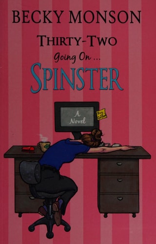 Thirty-Two Going on Spinster A Novel