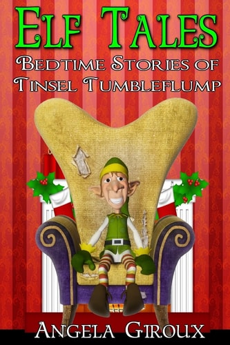 Elf Tales: Bedtime Stories of Tinsel Tumbleflump Kids Christmas Stories