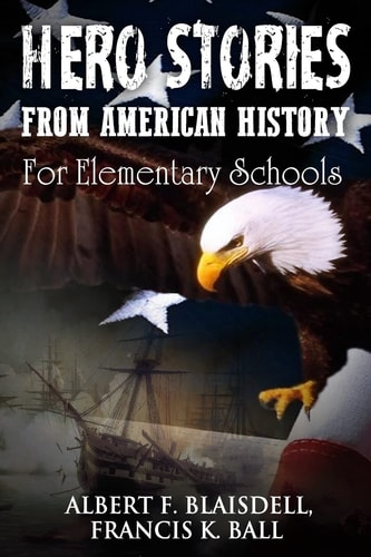 Hero Stories From American History For Elementary Schools