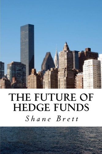 The Future of Hedge Funds Trends in the Global Industry