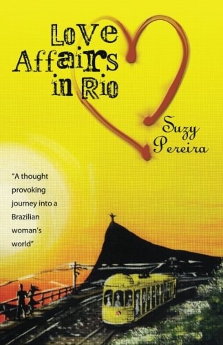 Love Affairs in Rio A Thought Provoking Journey Into a Brazilian Woman's Life.