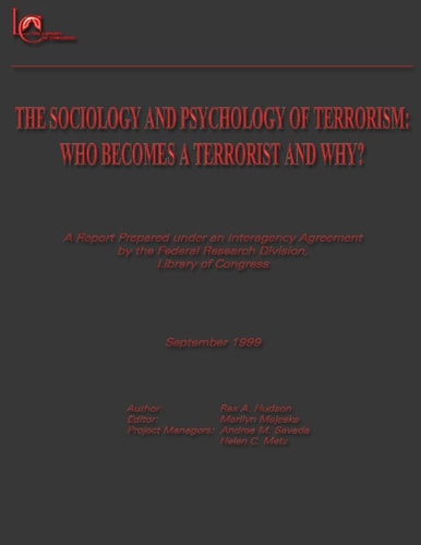 The Sociology and Psychology of Terrorism Who Becomes a Terrorist and Why?