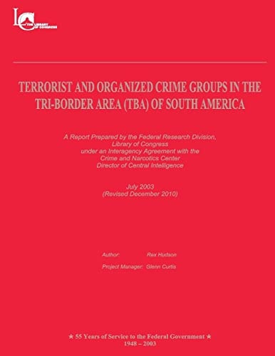 Terrorist and Organized Crime Groups in the Tri-Border Area (TBA) of South America (Revised December 2010)