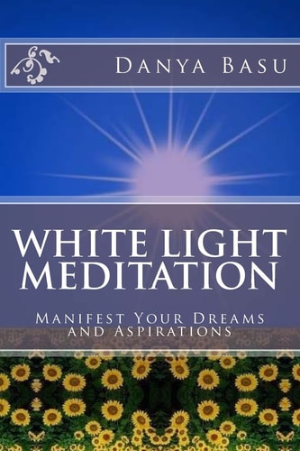 White Light Meditation ... Manifest Your Dreams and Aspirations