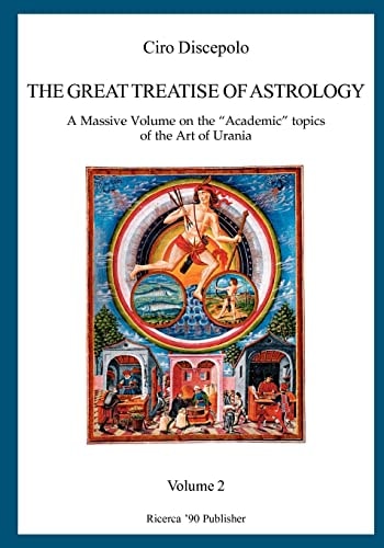 The Great Treatise of Astrology A Massive Volume on the "Academic" Topics of the Art of Urania