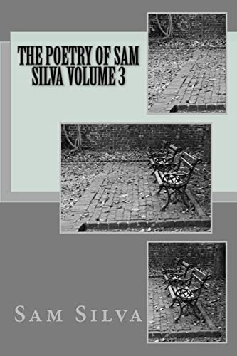 The Poetry of Sam Silva Volume 3