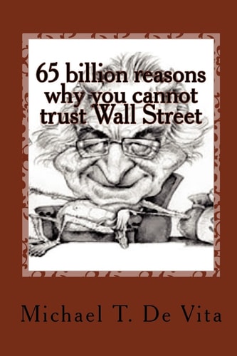 65 Billion Reasons Why You Cannot Trust Wall Street A First Person Journey Into the Underworld of Bernard Madoff