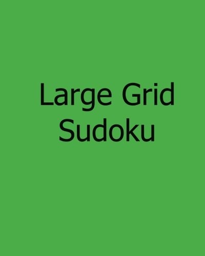 Large Grid Sudoku Fun, Large Print Sudoku Puzzles