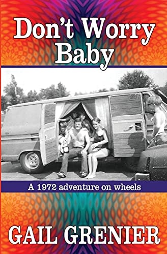 Don't Worry Baby A 1972 Adventure on Wheels