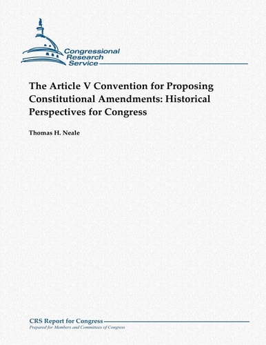 The Article V Convention for Proposing Constitutional Amendments Historical Perspectives for Congress
