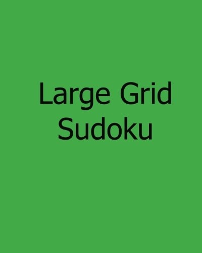 Large Grid Sudoku Fun, Large Print Sudoku Puzzles